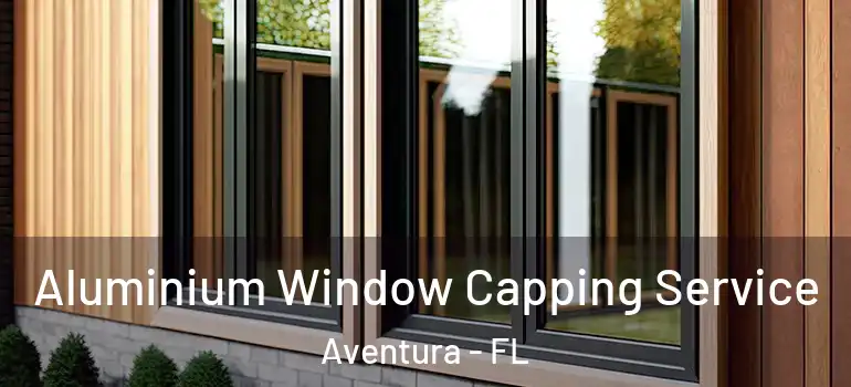  Aluminium Window Capping Service Aventura - FL