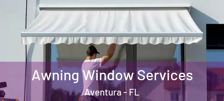  Awning Window Services Aventura - FL