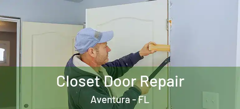  Closet Door Repair Aventura - FL