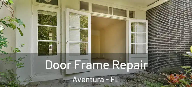  Door Frame Repair Aventura - FL