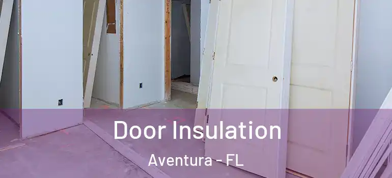  Door Insulation Aventura - FL