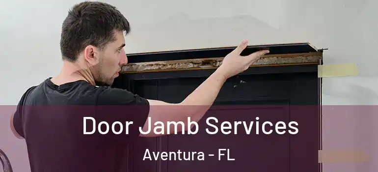  Door Jamb Services Aventura - FL