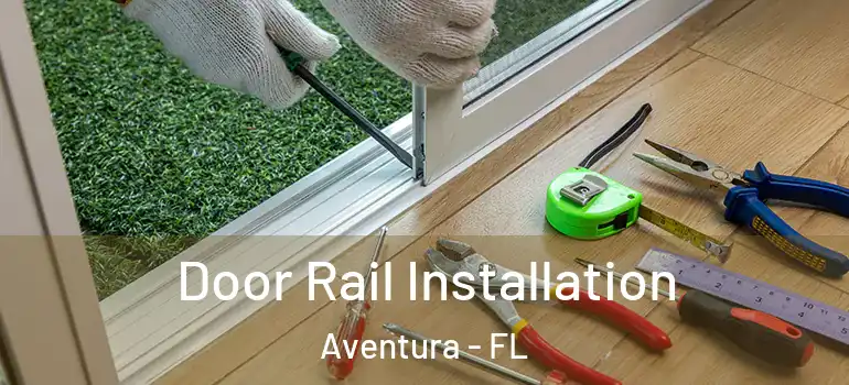  Door Rail Installation Aventura - FL