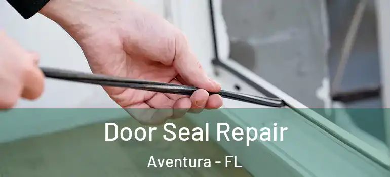  Door Seal Repair Aventura - FL