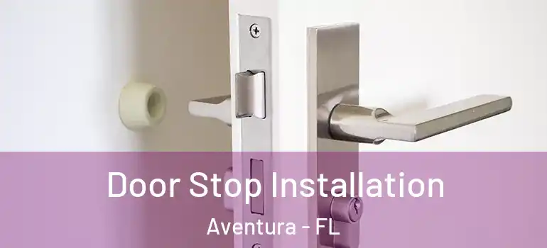  Door Stop Installation Aventura - FL