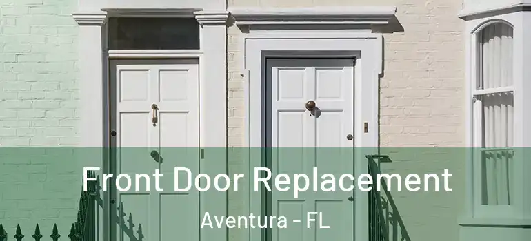  Front Door Replacement Aventura - FL