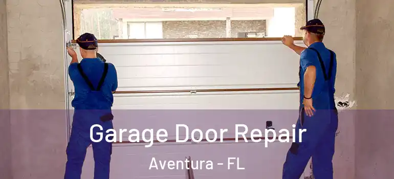  Garage Door Repair Aventura - FL