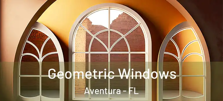  Geometric Windows Aventura - FL