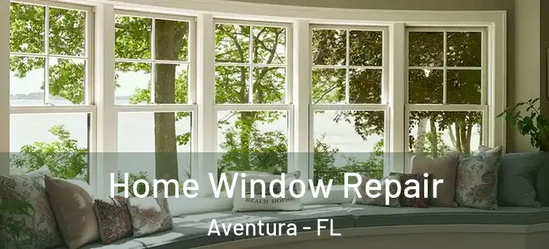  Home Window Repair Aventura - FL