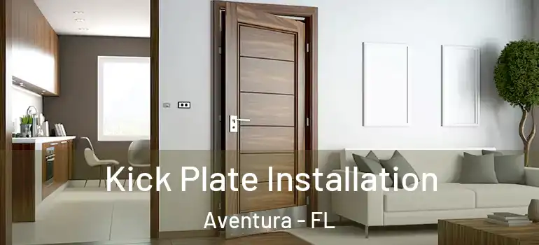  Kick Plate Installation Aventura - FL
