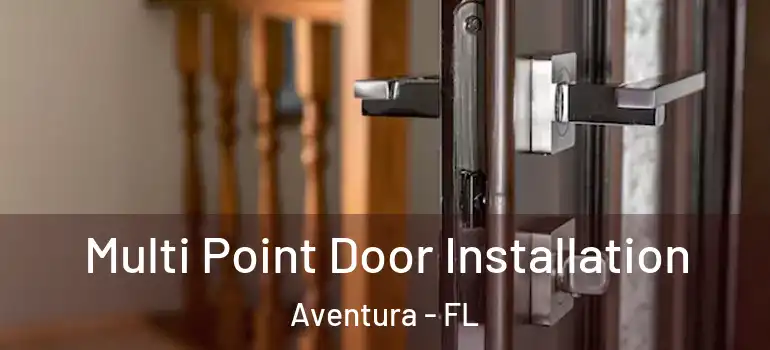  Multi Point Door Installation Aventura - FL