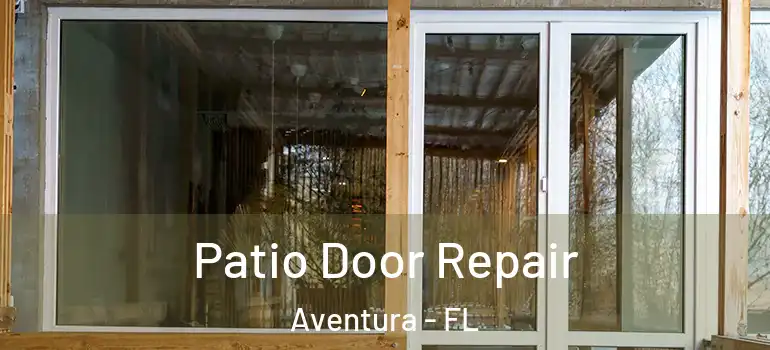  Patio Door Repair Aventura - FL