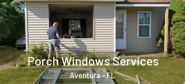  Porch Windows Services Aventura - FL