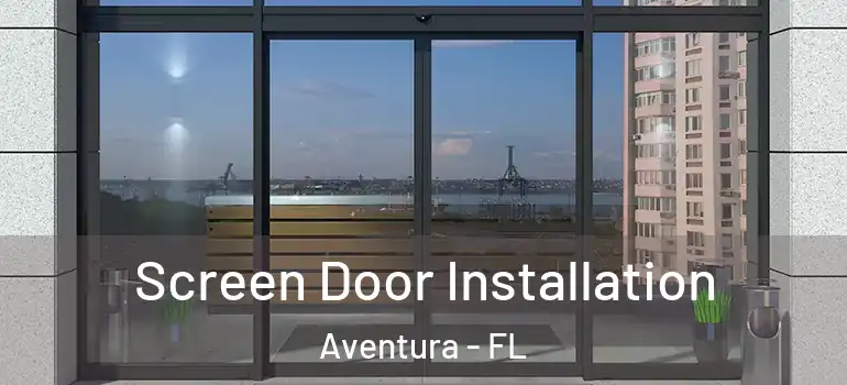  Screen Door Installation Aventura - FL