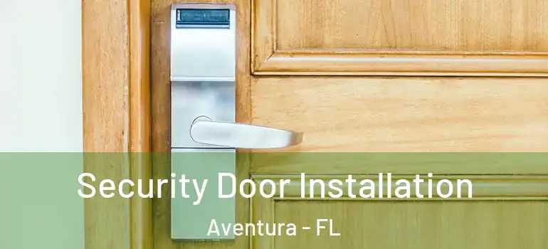 Security Door Installation Aventura - FL