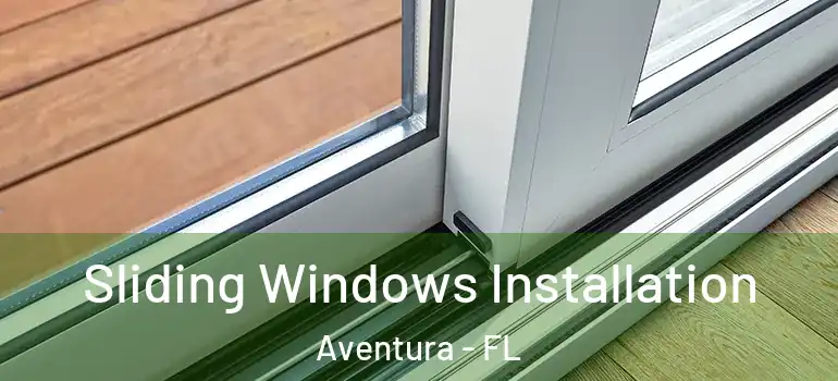  Sliding Windows Installation Aventura - FL