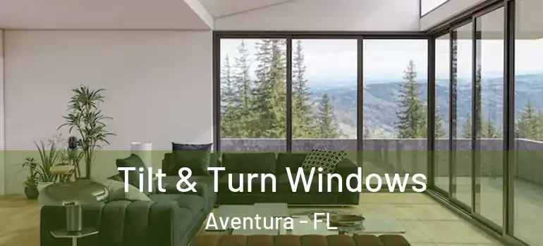  Tilt & Turn Windows Aventura - FL
