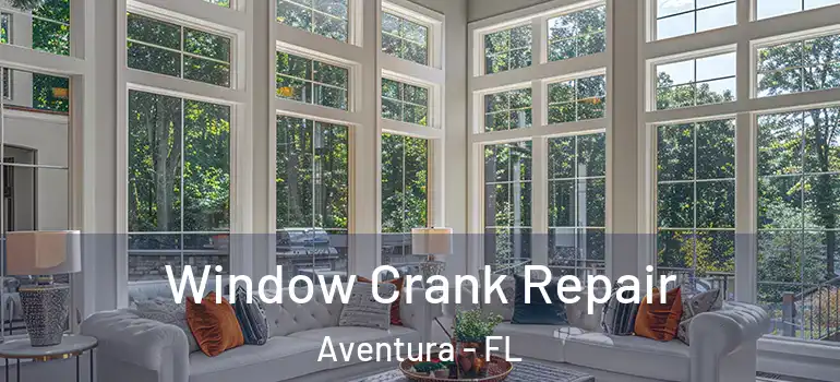  Window Crank Repair Aventura - FL
