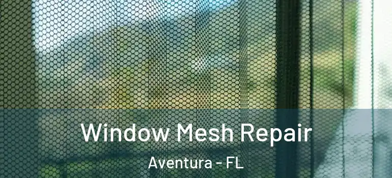  Window Mesh Repair Aventura - FL