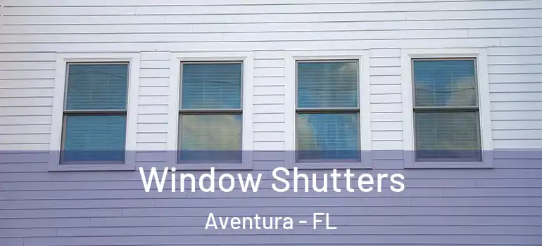  Window Shutters Aventura - FL