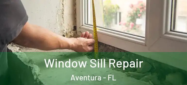  Window Sill Repair Aventura - FL
