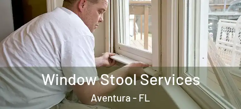  Window Stool Services Aventura - FL