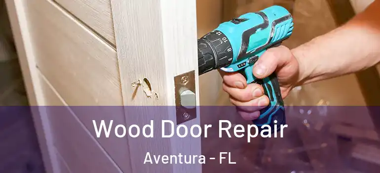  Wood Door Repair Aventura - FL